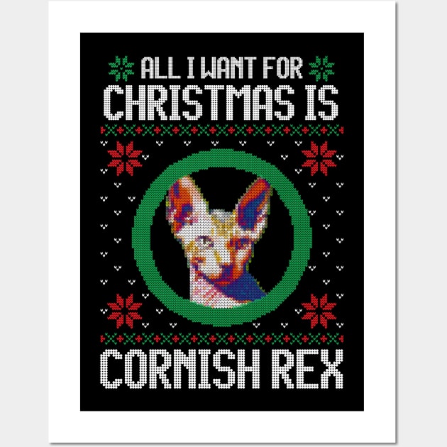 All I Want for Christmas is Cornish Rex - Christmas Gift for Cat Lover Wall Art by Ugly Christmas Sweater Gift